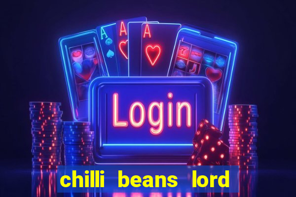 chilli beans lord of the rings